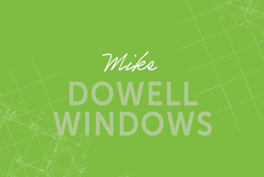 Mike – Dowell Windows