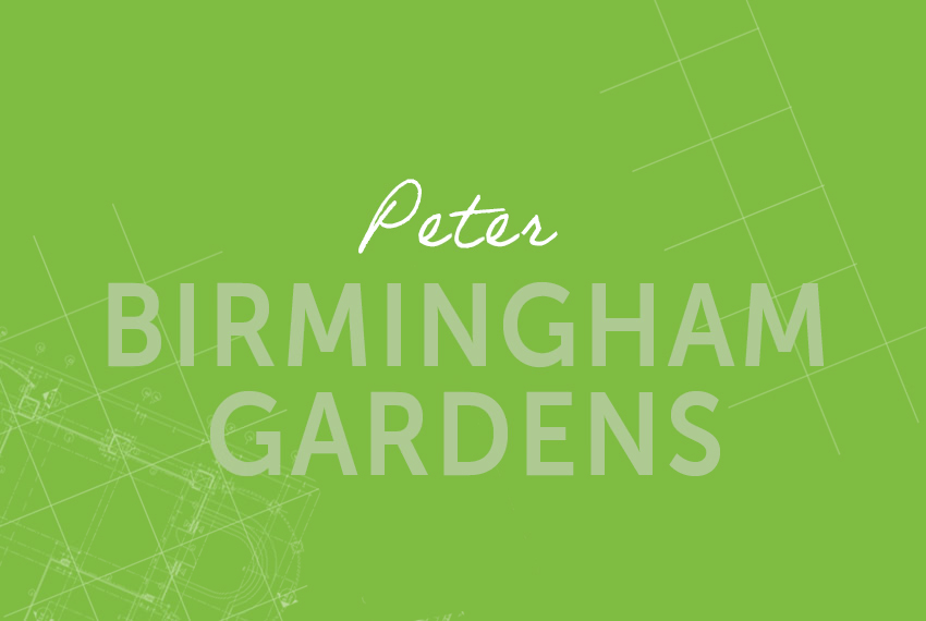 Peter – Birmingham Gardens